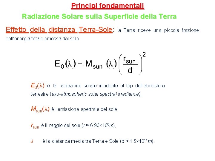 Principi fondamentali Radiazione Solare sulla Superficie della Terra Effetto della distanza Terra-Sole: la Terra