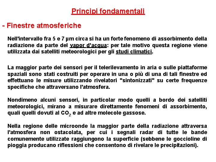 Principi fondamentali - Finestre atmosferiche Nell'intervallo fra 5 e 7 µm circa si ha