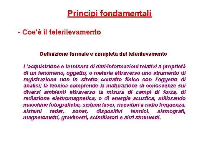 Principi fondamentali - Cos'è il telerilevamento Definizione formale e completa del telerilevamento L'acquisizione e