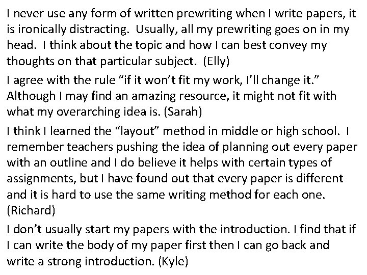 I never use any form of written prewriting when I write papers, it is I never use any form of written prewriting when I write papers, it is