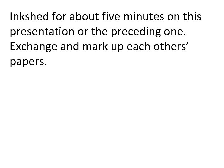 Inkshed for about five minutes on this presentation or the preceding one. Exchange and Inkshed for about five minutes on this presentation or the preceding one. Exchange and