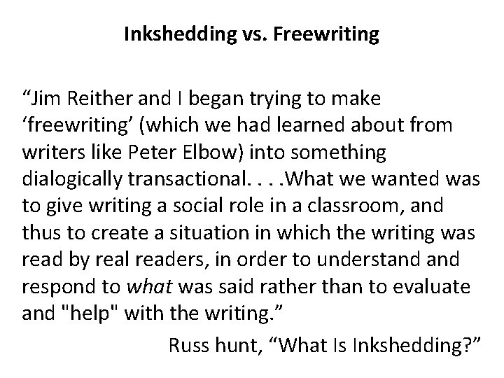 Inkshedding vs. Freewriting “Jim Reither and I began trying to make ‘freewriting’ (which we Inkshedding vs. Freewriting “Jim Reither and I began trying to make ‘freewriting’ (which we