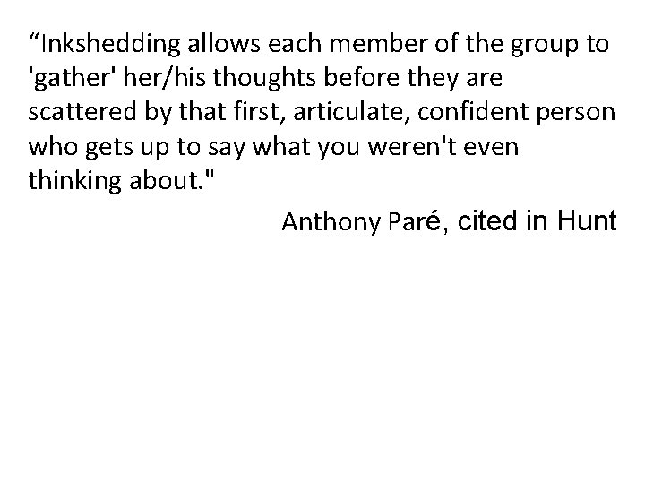 “Inkshedding allows each member of the group to 'gather' her/his thoughts before they are “Inkshedding allows each member of the group to 'gather' her/his thoughts before they are