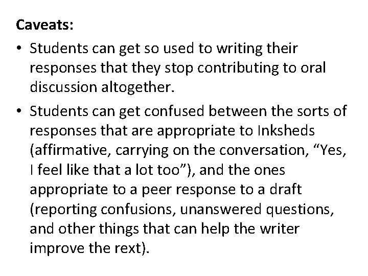 Caveats: • Students can get so used to writing their responses that they stop Caveats: • Students can get so used to writing their responses that they stop