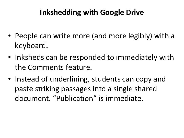 Inkshedding with Google Drive • People can write more (and more legibly) with a Inkshedding with Google Drive • People can write more (and more legibly) with a