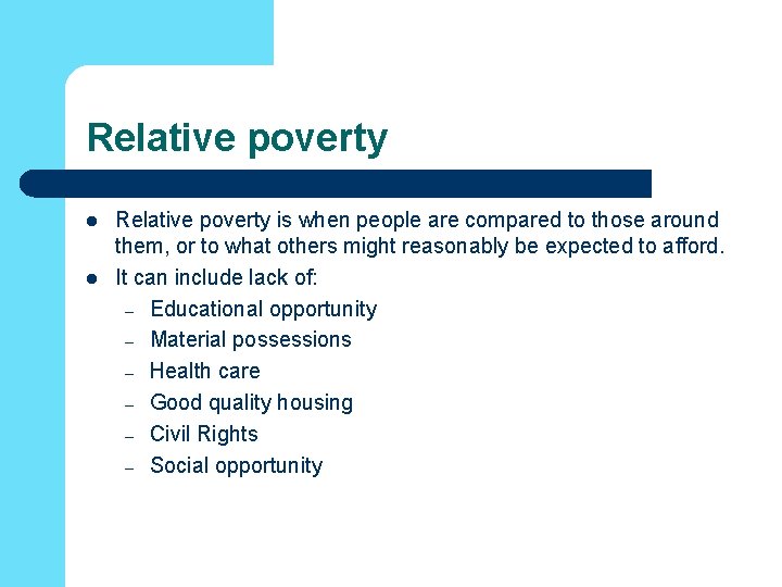 Relative poverty l l Relative poverty is when people are compared to those around Relative poverty l l Relative poverty is when people are compared to those around