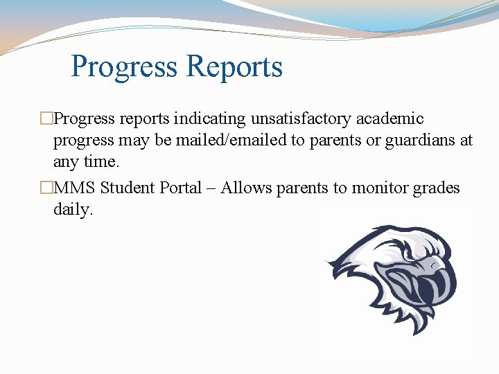 Progress Reports �Progress reports indicating unsatisfactory academic progress may be mailed/emailed to parents or