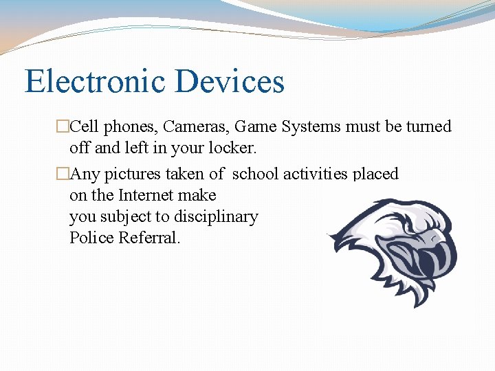 Electronic Devices �Cell phones, Cameras, Game Systems must be turned off and left in Electronic Devices �Cell phones, Cameras, Game Systems must be turned off and left in