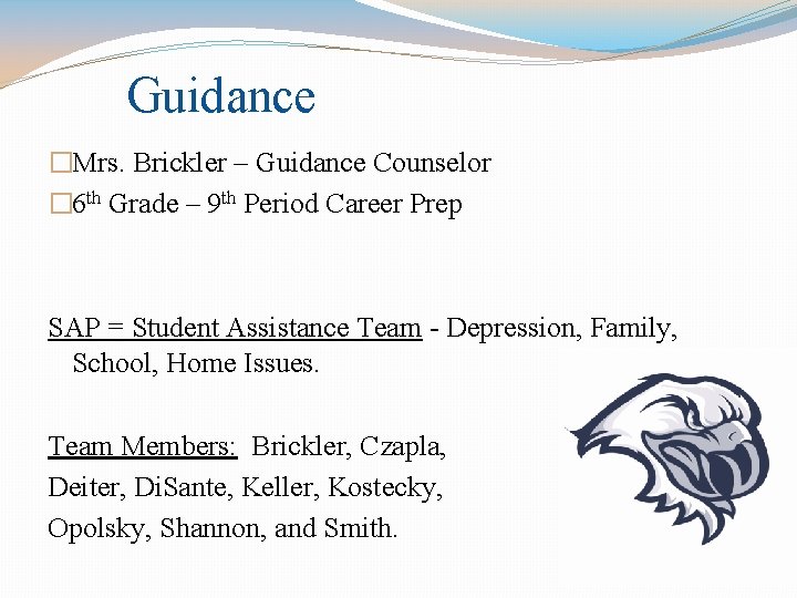 Guidance �Mrs. Brickler – Guidance Counselor � 6 th Grade – 9 th Period