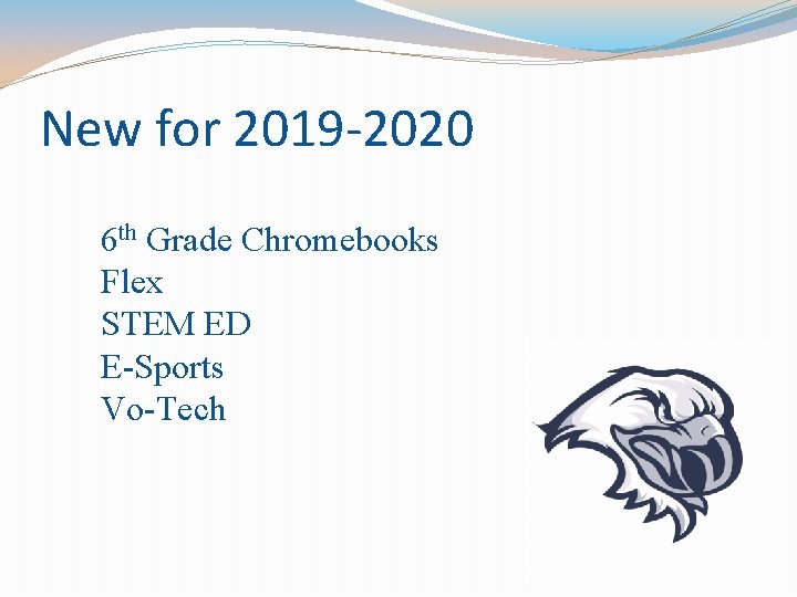 New for 2019 -2020 6 th Grade Chromebooks Flex STEM ED E-Sports Vo-Tech 