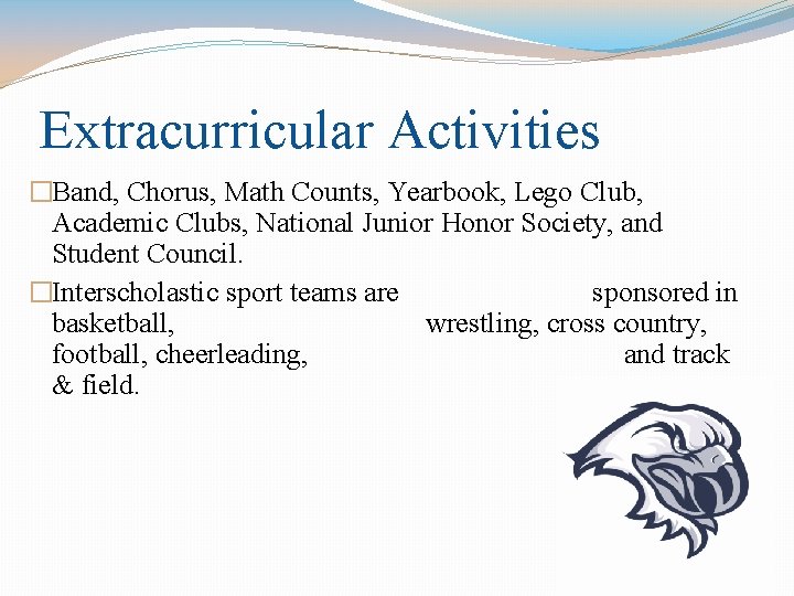 Extracurricular Activities �Band, Chorus, Math Counts, Yearbook, Lego Club, Academic Clubs, National Junior Honor