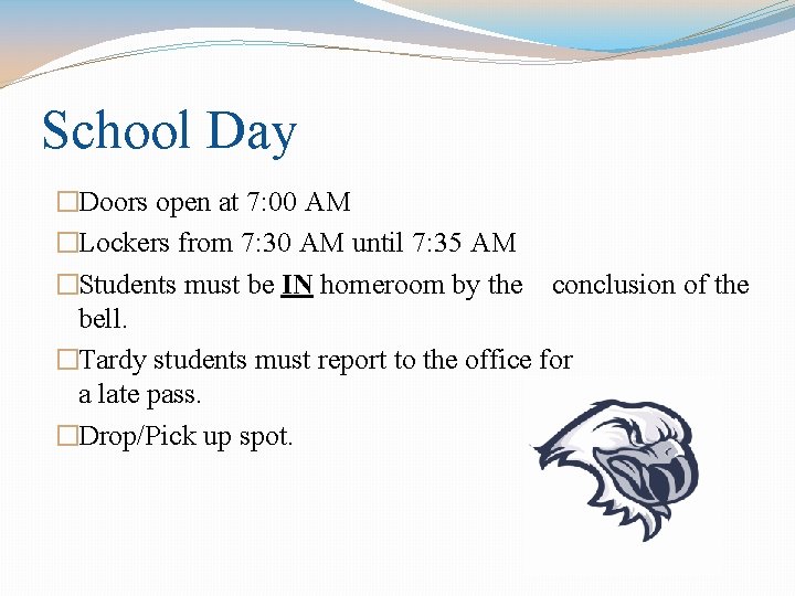 School Day �Doors open at 7: 00 AM �Lockers from 7: 30 AM until School Day �Doors open at 7: 00 AM �Lockers from 7: 30 AM until