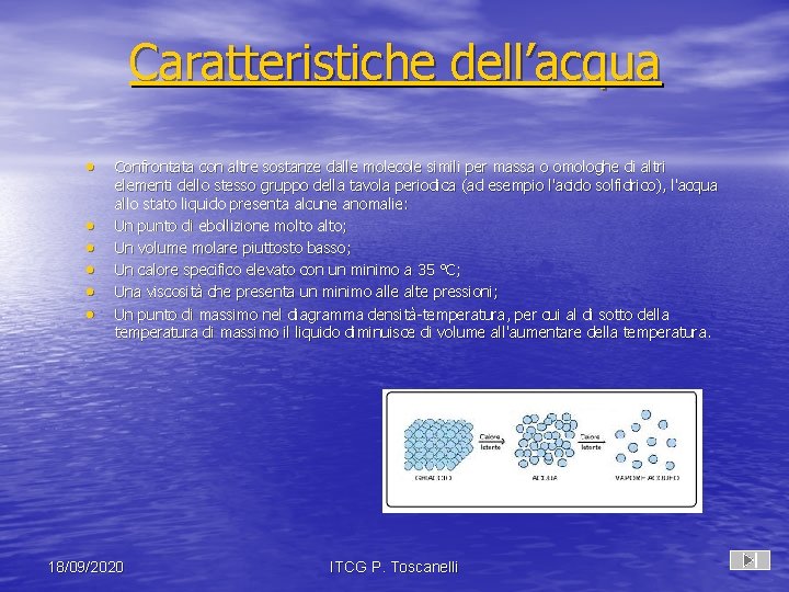 Caratteristiche dell’acqua • • • Confrontata con altre sostanze dalle molecole simili per massa