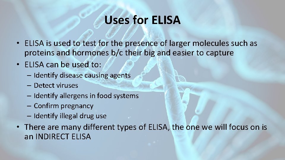 Uses for ELISA • ELISA is used to test for the presence of larger