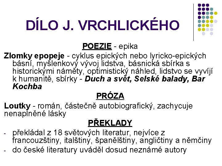 DÍLO J. VRCHLICKÉHO POEZIE - epika Zlomky epopeje - cyklus epických nebo lyricko-epických básní,