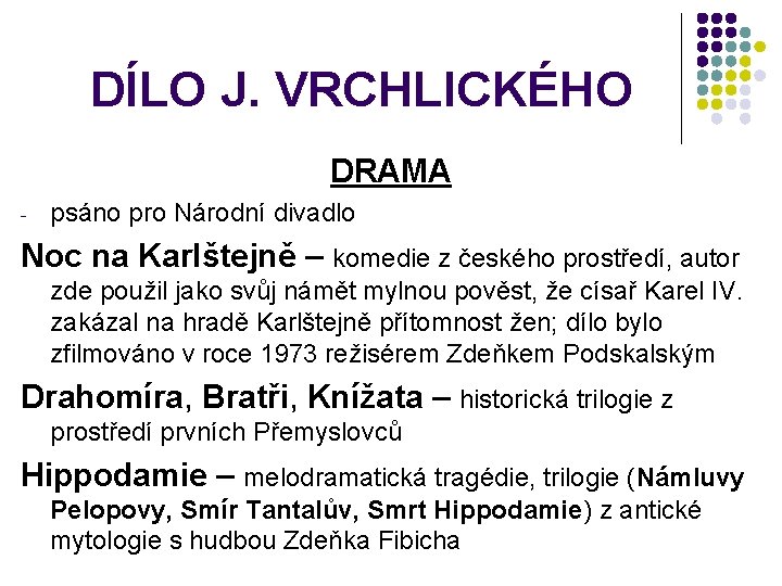 DÍLO J. VRCHLICKÉHO DRAMA - psáno pro Národní divadlo Noc na Karlštejně – komedie