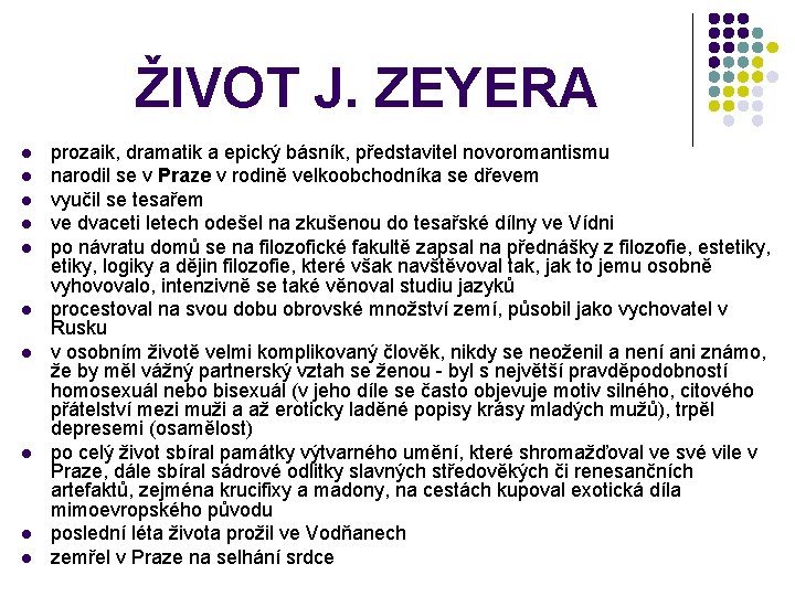 ŽIVOT J. ZEYERA l l l l l prozaik, dramatik a epický básník, představitel