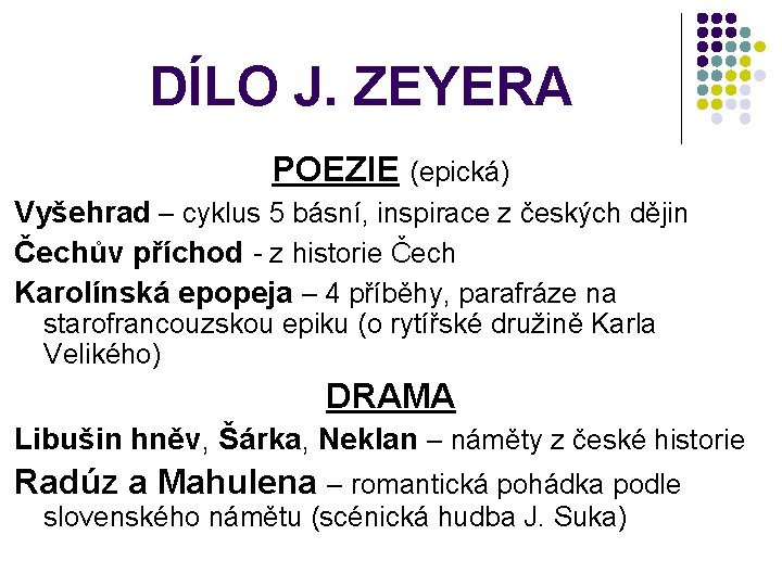 DÍLO J. ZEYERA POEZIE (epická) Vyšehrad – cyklus 5 básní, inspirace z českých dějin