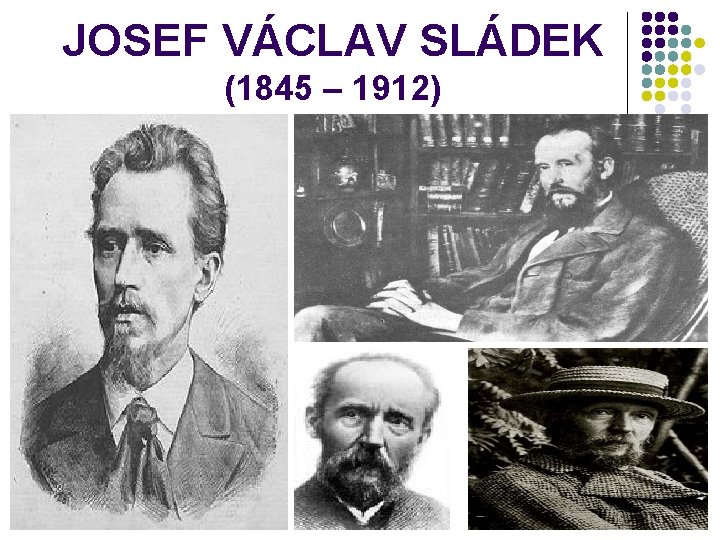 JOSEF VÁCLAV SLÁDEK (1845 – 1912) 