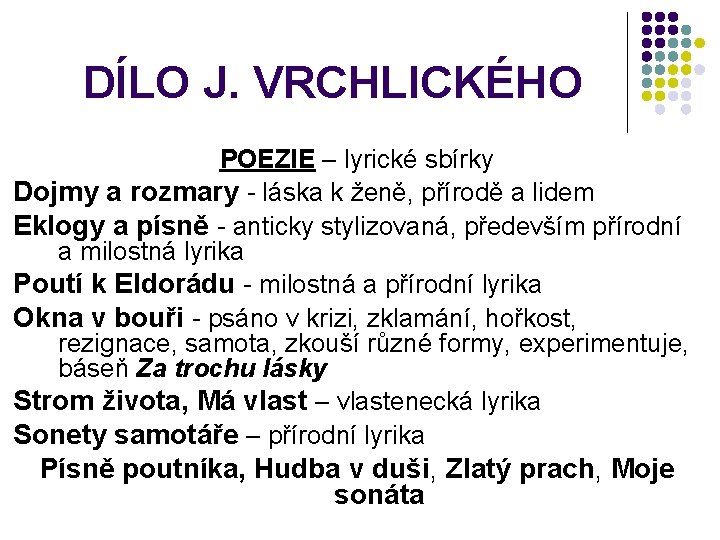 DÍLO J. VRCHLICKÉHO POEZIE – lyrické sbírky Dojmy a rozmary - láska k ženě,