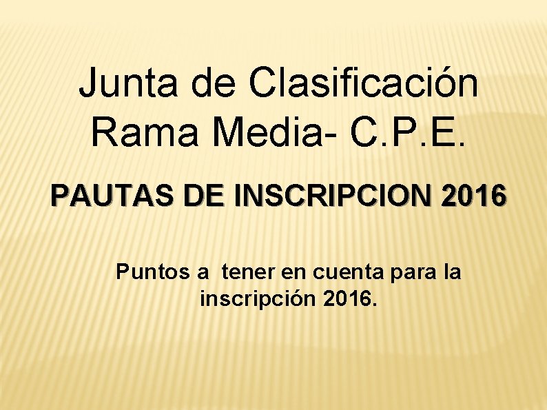 Junta de Clasificación Rama Media- C. P. E. PAUTAS DE INSCRIPCION 2016 Puntos a Junta de Clasificación Rama Media- C. P. E. PAUTAS DE INSCRIPCION 2016 Puntos a
