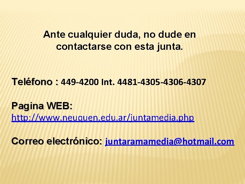 Ante cualquier duda, no dude en contactarse con esta junta. Teléfono : 449 -4200 Ante cualquier duda, no dude en contactarse con esta junta. Teléfono : 449 -4200