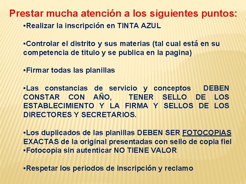 Prestar mucha atención a los siguientes puntos: • Realizar la inscripción en TINTA AZUL Prestar mucha atención a los siguientes puntos: • Realizar la inscripción en TINTA AZUL