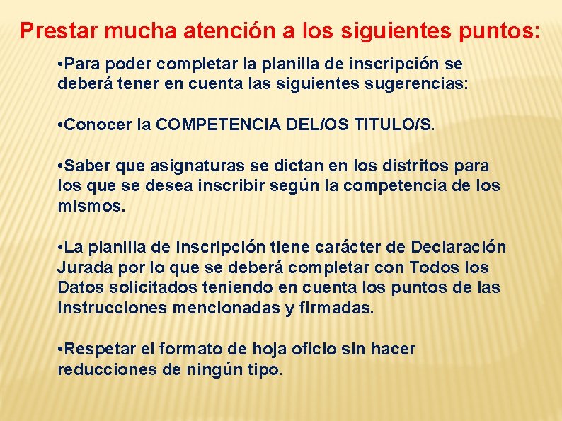 Prestar mucha atención a los siguientes puntos: • Para poder completar la planilla de Prestar mucha atención a los siguientes puntos: • Para poder completar la planilla de