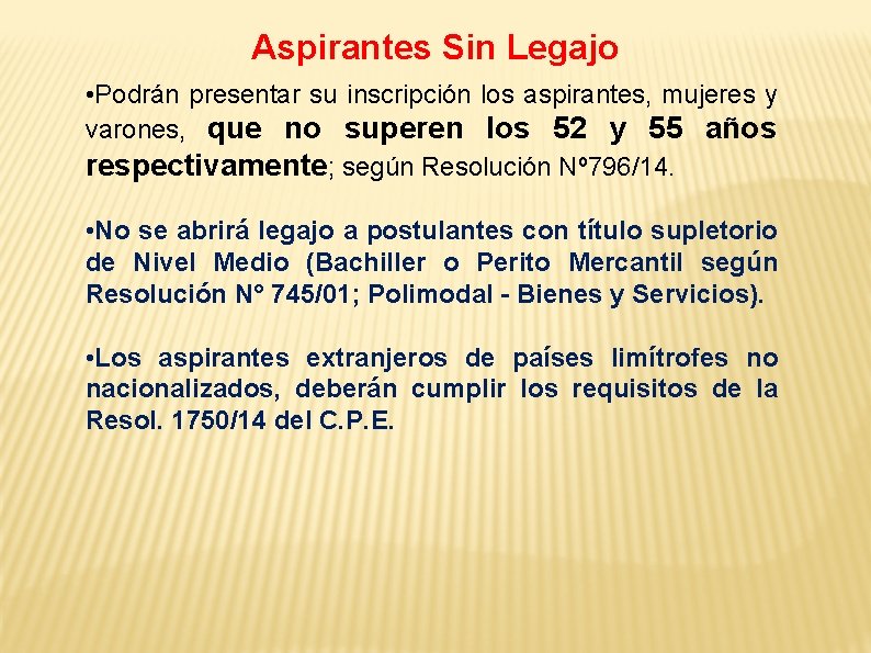 Aspirantes Sin Legajo • Podrán presentar su inscripción los aspirantes, mujeres y varones, que Aspirantes Sin Legajo • Podrán presentar su inscripción los aspirantes, mujeres y varones, que