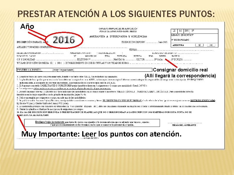 PRESTAR ATENCIÓN A LOS SIGUIENTES PUNTOS: Año Consignar domicilio real (Allí llegará la correspondencia) PRESTAR ATENCIÓN A LOS SIGUIENTES PUNTOS: Año Consignar domicilio real (Allí llegará la correspondencia)