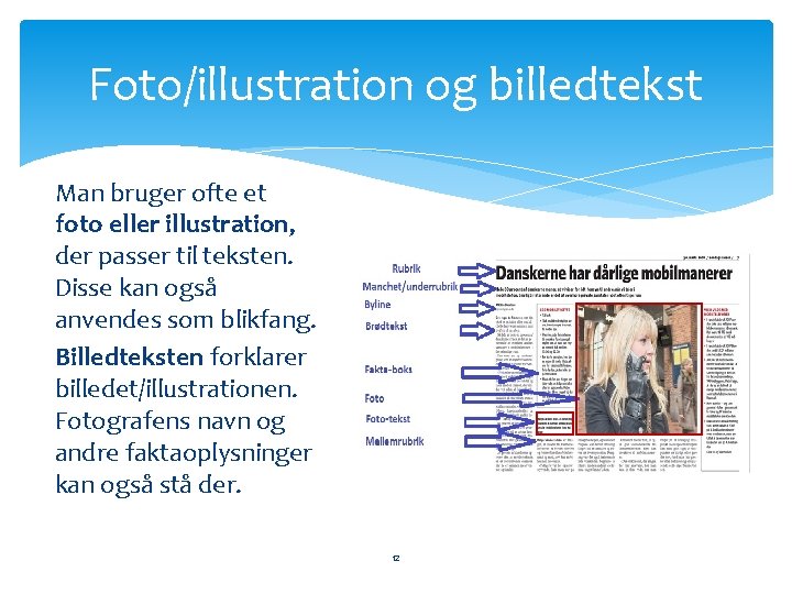 Foto/illustration og billedtekst Man bruger ofte et foto eller illustration, der passer til teksten.