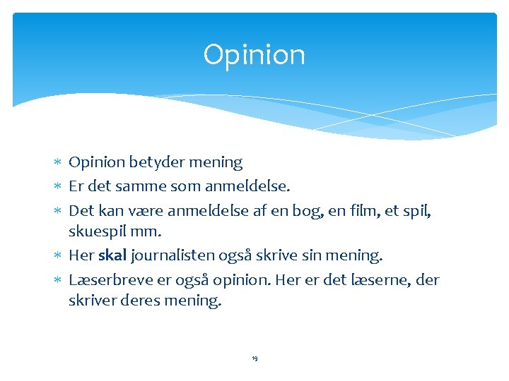 Opinion betyder mening Er det samme som anmeldelse. Det kan være anmeldelse af en