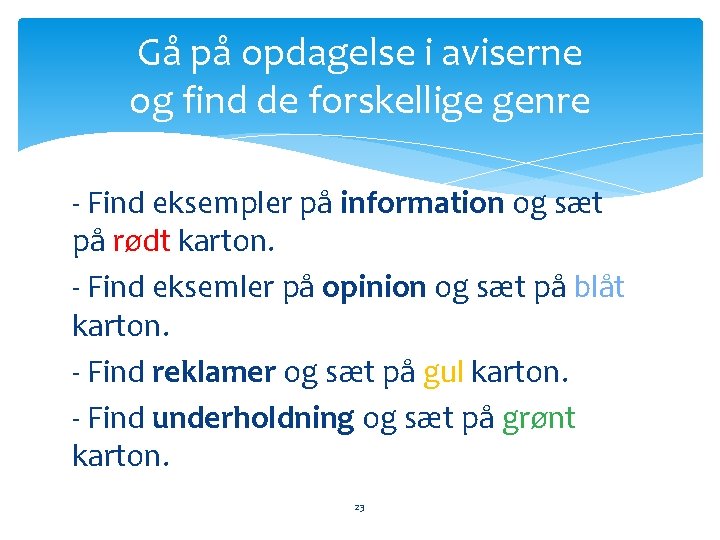 Gå på opdagelse i aviserne og find de forskellige genre - Find eksempler på