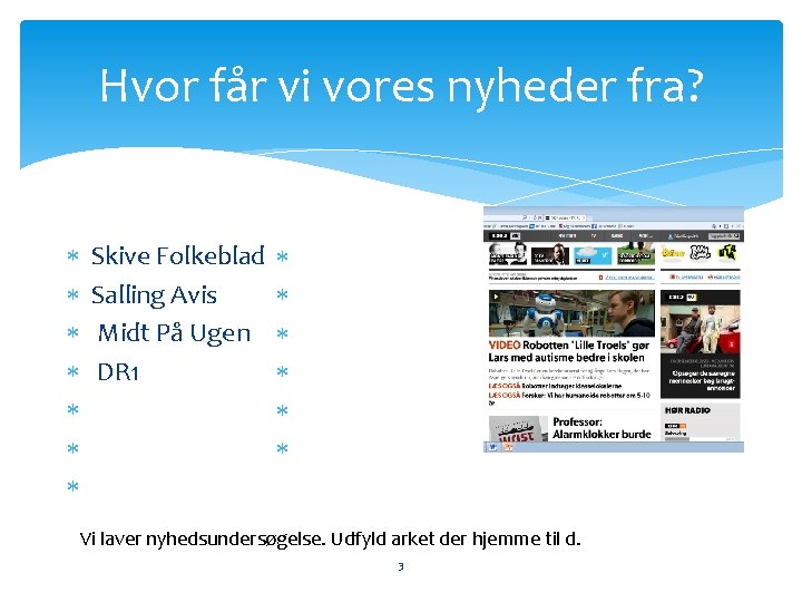 Hvor får vi vores nyheder fra? Skive Folkeblad Salling Avis Midt På Ugen DR