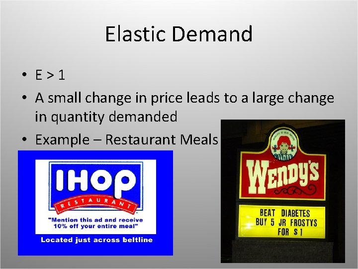 Elastic Demand • E>1 • A small change in price leads to a large