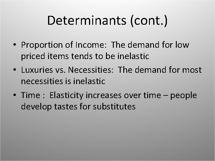 Determinants (cont. ) • Proportion of Income: The demand for low priced items tends