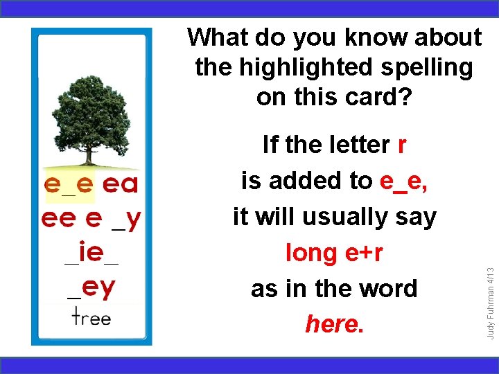 If the letter r is added to e_e, it will usually say long e+r