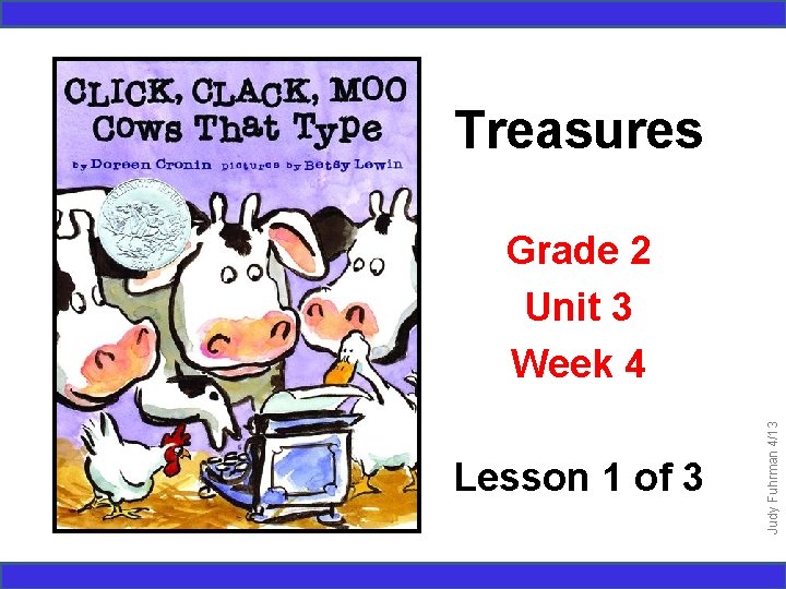 Treasures Lesson 1 of 3 Judy Fuhrman 4/13 Grade 2 Unit 3 Week 4