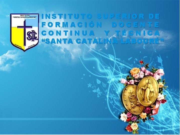 INSTITUTO SUPERIOR DE FORMACIÓN DOCENTE CONTINUA Y TÉCNICA “SANTA CATALINA LABOURÉ” 