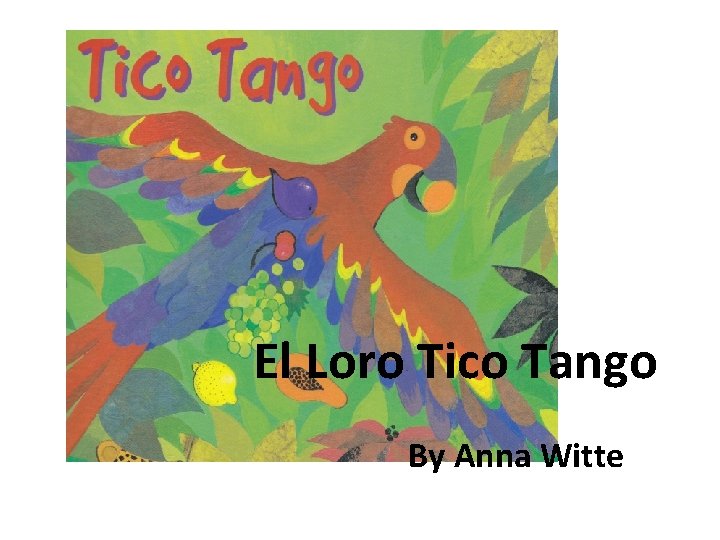 El Loro Tico Tango By Anna Witte 
