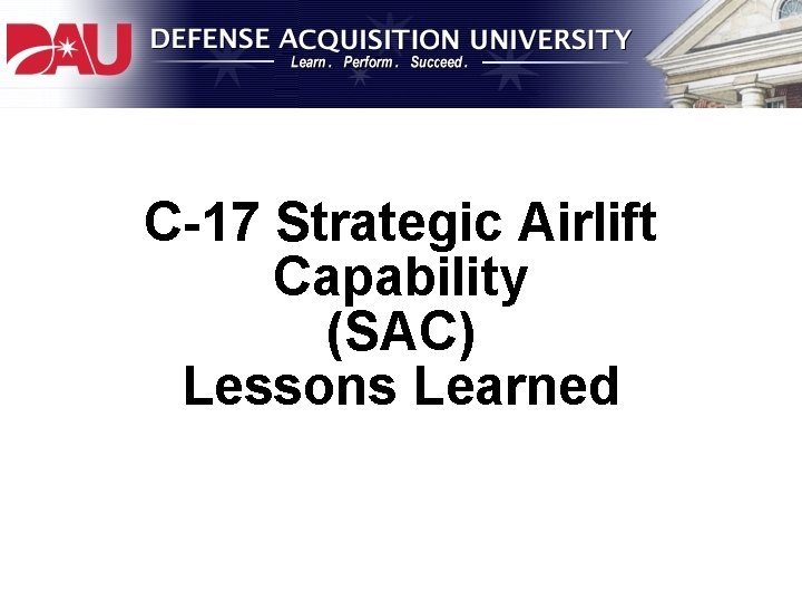 C-17 Strategic Airlift Capability (SAC) Lessons Learned 