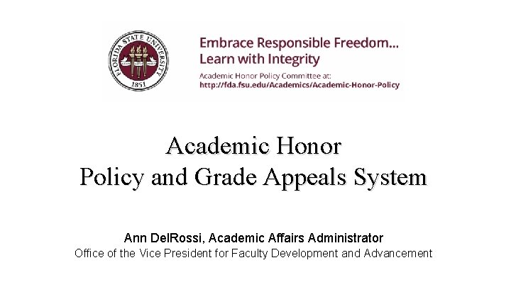 Academic Honor Policy and Grade Appeals System Ann Del. Rossi, Academic Affairs Administrator Office