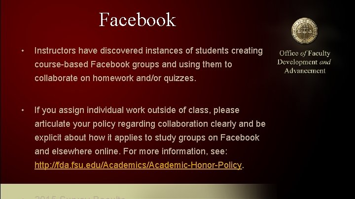 Facebook • Instructors have discovered instances of students creating course-based Facebook groups and using