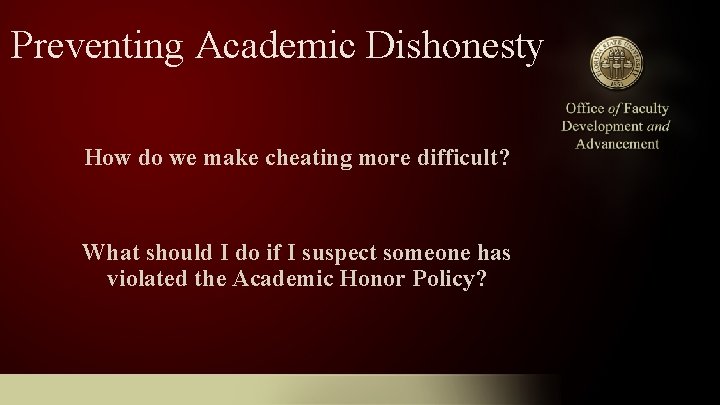 Preventing Academic Dishonesty How do we make cheating more difficult? What should I do