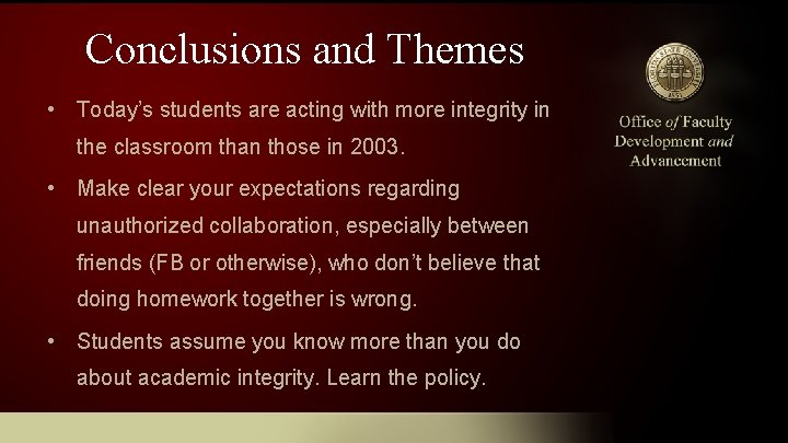 Conclusions and Themes • Today’s students are acting with more integrity in the classroom