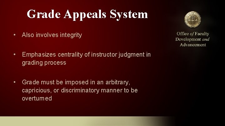 Grade Appeals System • Also involves integrity • Emphasizes centrality of instructor judgment in