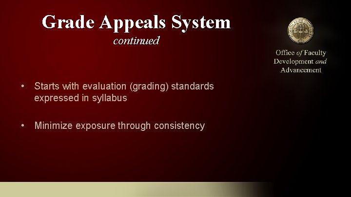 Grade Appeals System continued • Starts with evaluation (grading) standards expressed in syllabus •