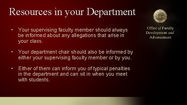 Resources in your Department • Your supervising faculty member should always be informed about