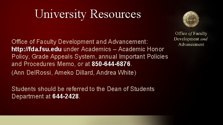 University Resources Office of Faculty Development and Advancement: http: //fda. fsu. edu under Academics