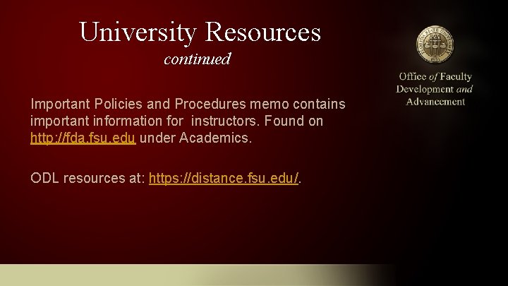 University Resources continued Important Policies and Procedures memo contains important information for instructors. Found